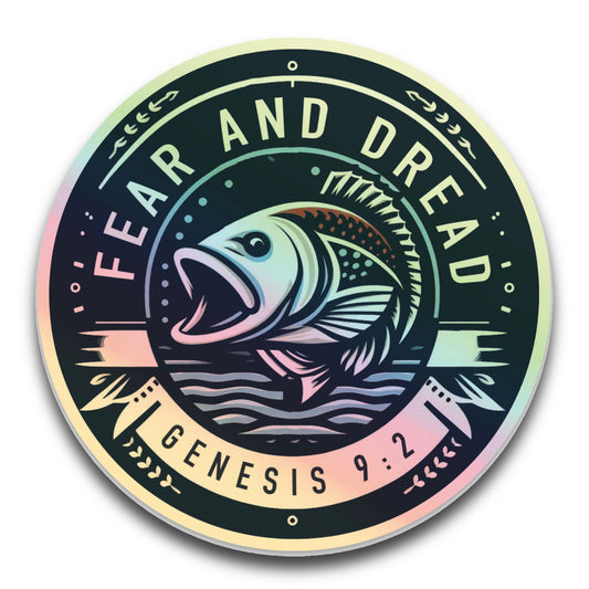 "Fear and Dread" Fishing hologram sticker, with Genesis 9:2, round 3x3 vinyl, Christian message