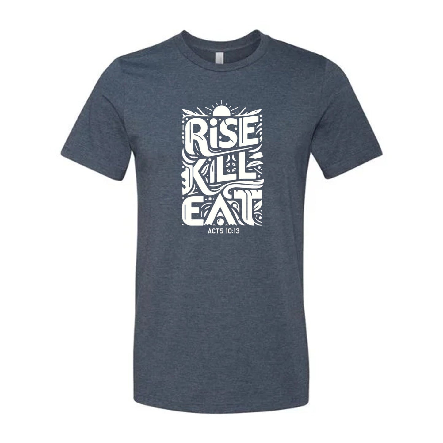 T-shirt: "Rise, Kill and Eat" Christian hunting graphic featuring Acts 10:13 motto in multiple colors