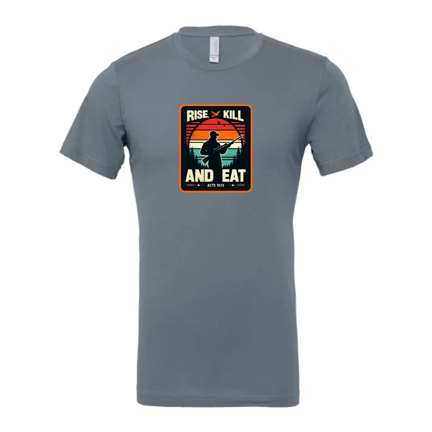 T-shirt: For the Christian hunter, "Rise, Kill and Eat" with hunter silhouette and Acts 10:13 motto